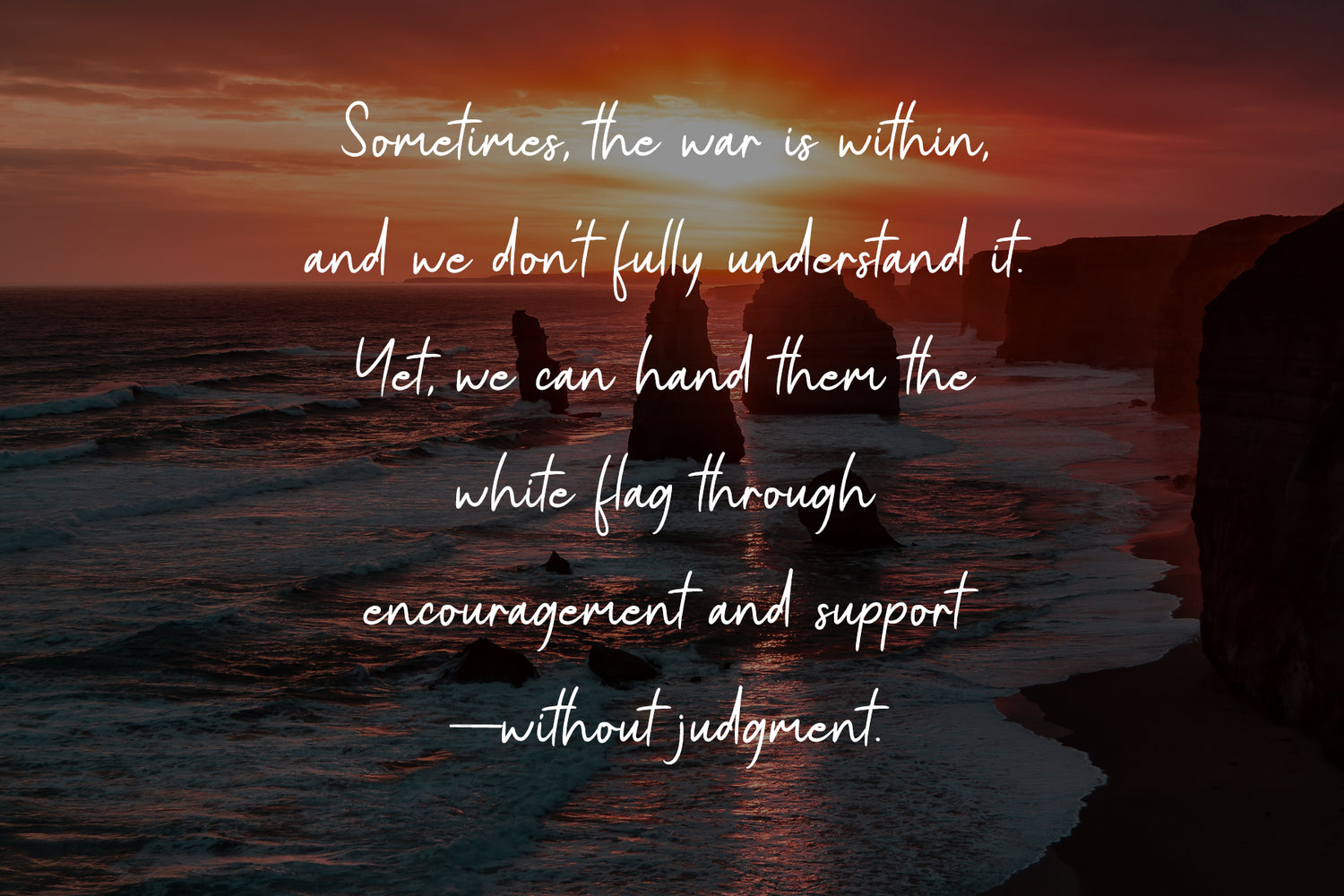 Quote about supporting others with mental health challenges with encouragement and support, without judgment.